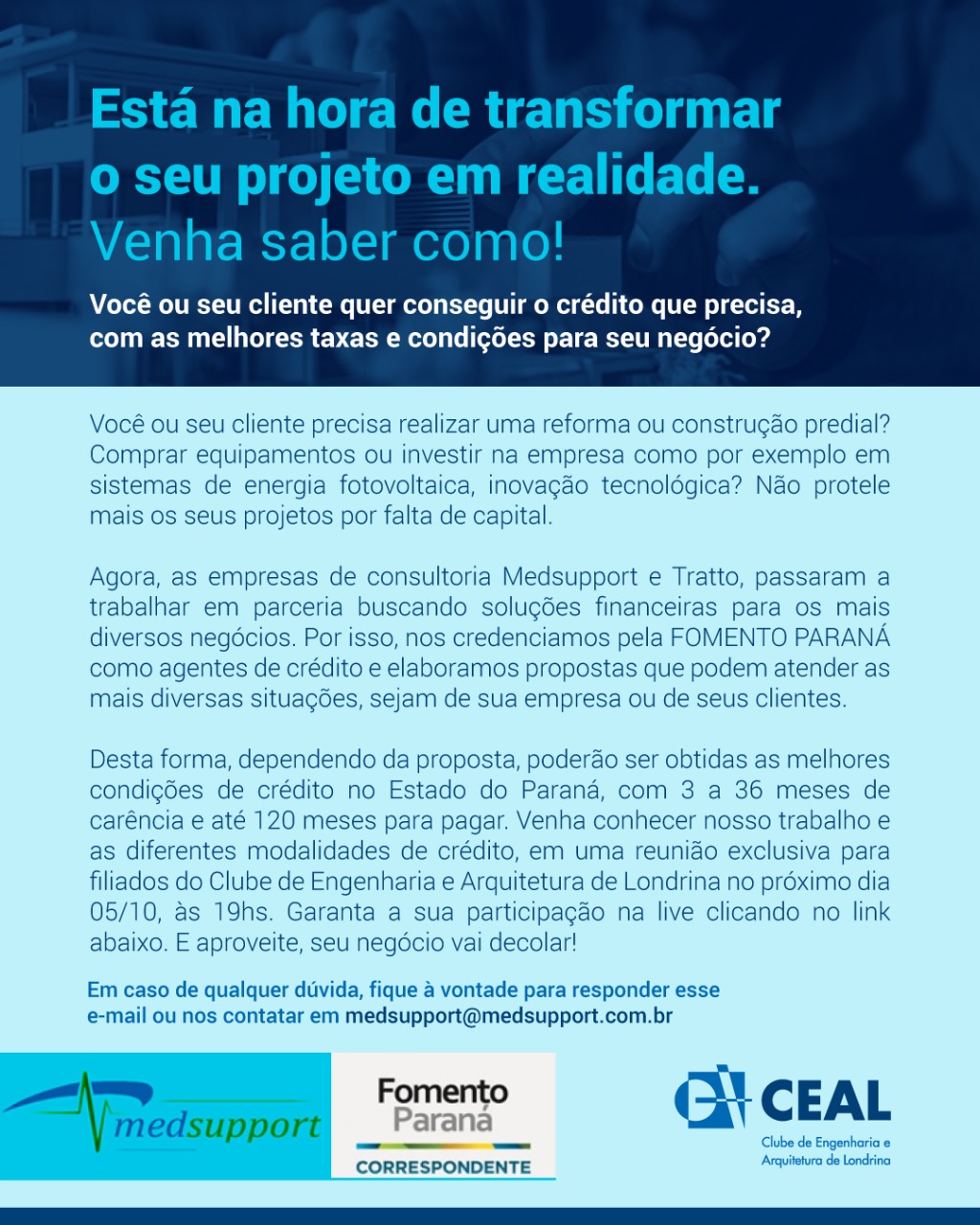 Está na hora de transformar o seu projeto em realidade. Venha saber como!